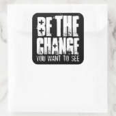 DIE ÄNDERUNG SEIN, DIE SIE GEWOLLT HABEN QUADRATISCHER AUFKLEBER (Tasche)