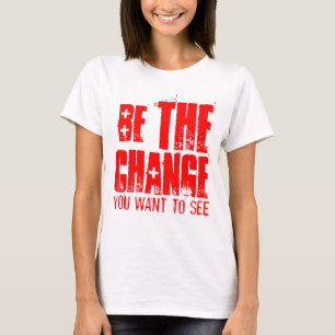 DIE ÄNDERUNG SEIN, DIE SIE GEWOLLT HABEN T-Shirt