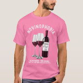 Die Angst vor dem Ausgehen des Weinglases T-Shirt (Vorderseite)