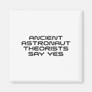 Die antiken Astronauten sagen ja Funny A Magnet