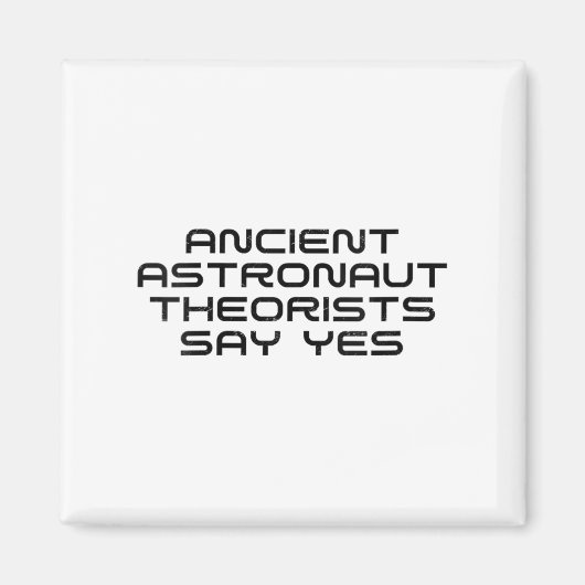 Die antiken Astronauten sagen ja Funny A Magnet (Vorne)