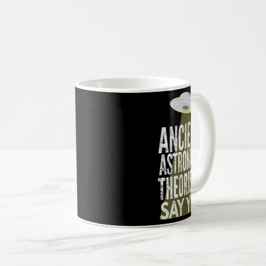 Die antiken Astronauten sagen ja Kaffeetasse (VorderseiteRechts)