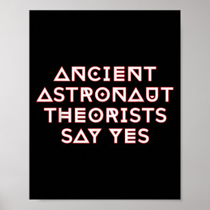 Die antiken Astronauten sagen ja Poster