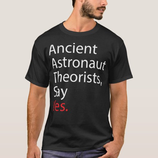 Die antiken Astronauten sagen ja T-Shirt (Vorderseite)