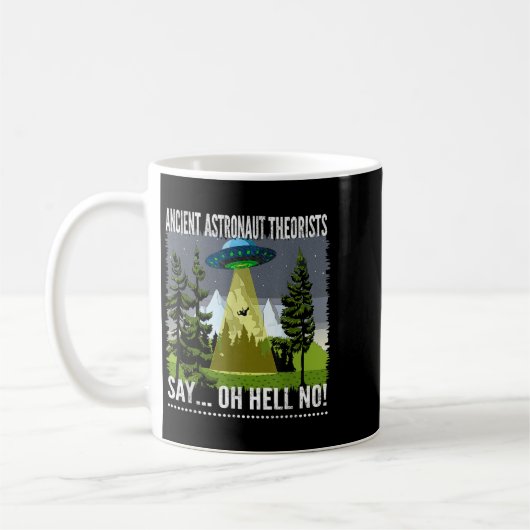 Die antiken Astronauten sagen:.. Oh, hell nein! Kaffeetasse (Links)