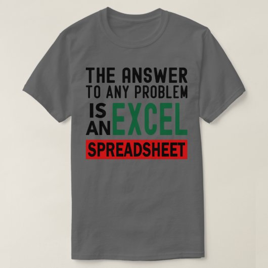 Die Antwort auf jedes Problem ist eine Excel-Tabel T-Shirt (Design vorne)
