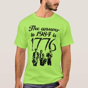 Die Antwort bis 1984 ist 1776 T-Shirt