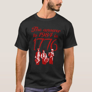 Die Antwort bis 1984 ist 1776 T-Shirt