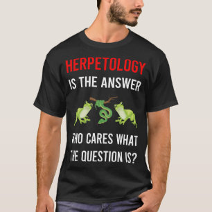 Die Antwort Herpetologie Herping Herp T-Shirt