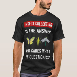 Die Antwort Insektensammeln Insekten Käfer Bugs T-Shirt