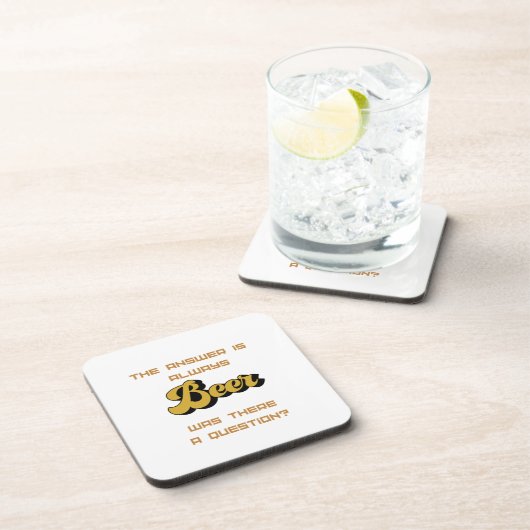 Die Antwort ist immer Beer, gab es eine Frage zu Getränkeuntersetzer (Rechte Seite)