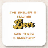 Die Antwort ist immer Beer, gab es eine Frage zu Getränkeuntersetzer (Vorderseite)