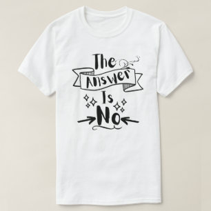 Die Antwort ist kein lustiges Zitat T-Shirt