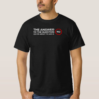 Die Antwort ist Nein - Funny Sarcastic T-Shirt