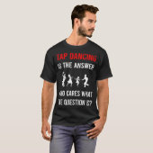 Die Antwort Stecht Tanztanzen T-Shirt (Vorne ganz)