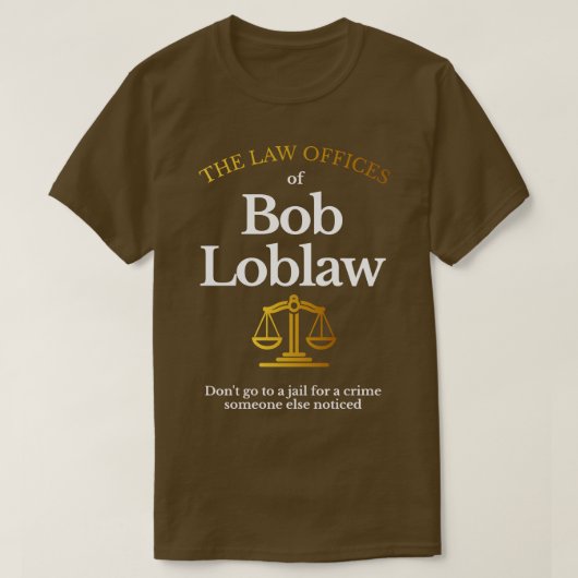 Die Anwaltskanzleien der Bob Loblaw T-Shirt (Design vorne)