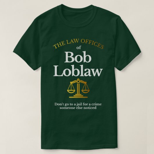 Die Anwaltskanzleien der Bob Loblaw T-Shirt (Design vorne)