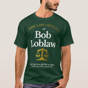 Die Anwaltskanzleien der Bob Loblaw T-Shirt