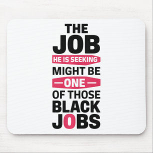 Die Arbeit, die er sucht, könnte eine dieser schwa Mousepad