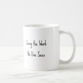 Die Arbeit, die keiner sieht Pflegemug Kaffeetasse