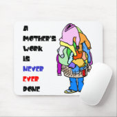 Die Arbeit einer Mutter wird nie erledigt Mousepad (Mit Mouse)