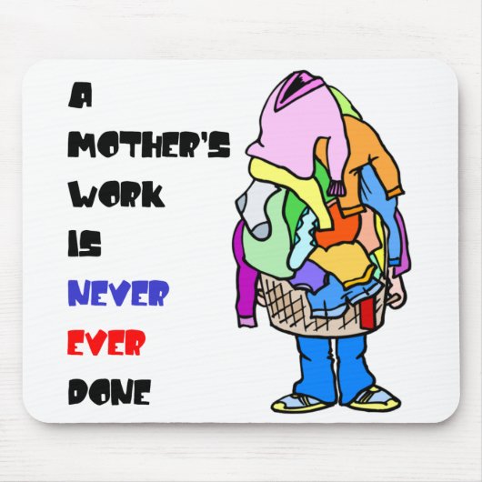 Die Arbeit einer Mutter wird nie erledigt Mousepad (Vorne)