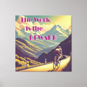 Die Arbeit ist die Belohnung für die Fahrradgebirg Leinwanddruck (Vorderseite)
