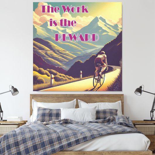 Die Arbeit ist die Belohnung für die Fahrradgebirg Leinwanddruck (Insitu (Schlafzimmer))