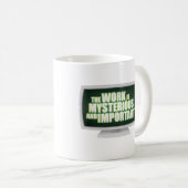 Die Arbeit ist geheimnisvoll und wichtig Kaffeetasse (VorderseiteRechts)