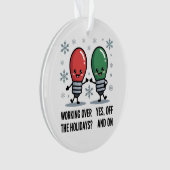 Die Arbeit über Weihnachten Weihnachtswitz Ornament (Vorderseite)