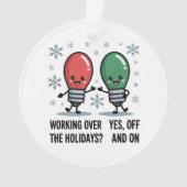 Die Arbeit über Weihnachten Weihnachtswitz Ornament (Vorderseite)