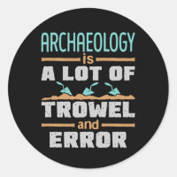 Die Archäologie ist eine Menge Trowel und Fehler F