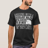 Die Argumentierung mit Soziologie-Major mögen T-Shirt (Vorderseite)