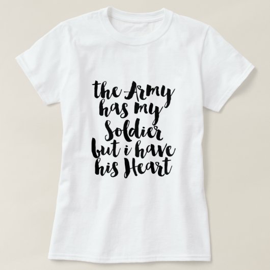 Die Armee hat meinen Soldaten, aber ich habe sein T-Shirt (Design vorne)