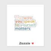 die Art und Weise, wie du mit dir selbst sprichst, Aufkleber (Blatt)