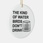 Die Art von Wasser, das Vögel nicht trinken Keramik Ornament (Rechts)