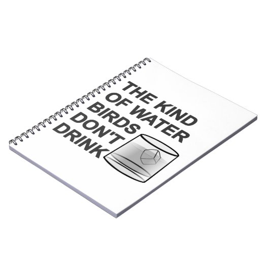 Die Art von Wasser, das Vögel nicht trinken Notizblock (Linke Seite)