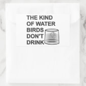 Die Art von Wasser, das Vögel nicht trinken Rechteckiger Aufkleber (Tasche)