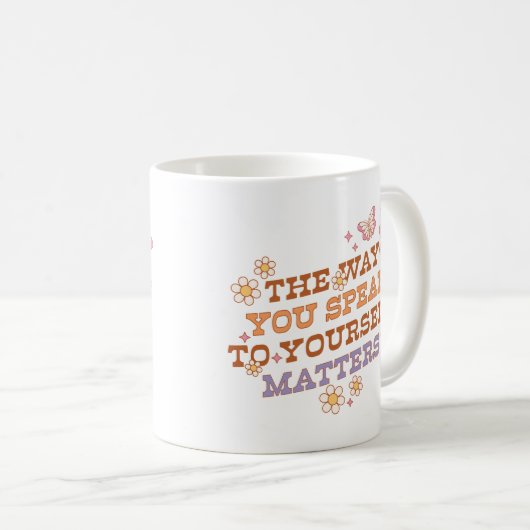 Die Art, wie du mit dir sprichst, ist wichtig Kaffeetasse (VorderseiteRechts)