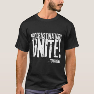 Die Aufschieber vereinen sich morgen, von und nach T-Shirt