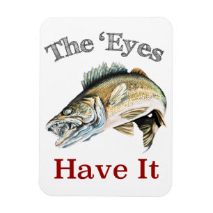 Die "Augen haben es. . . Walleyes das ist Magnet