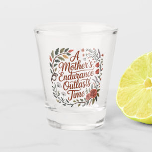 Die Ausdauer einer Mutter überdauert die Zeit Schnapsglas
