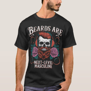 Die Bärte sind ein Maskulin der nächsten Stufe - S T-Shirt