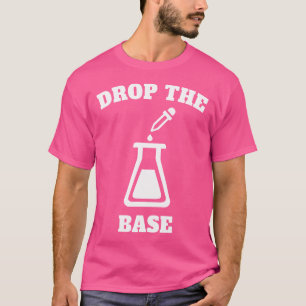 Die Basischemie fallen lassen - EDM-Spaß T-Shirt