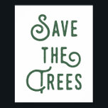 Die Bäume rustikale Typografie gerettet Poster<br><div class="desc">Eine Umweltbotschaft, um die Bäume mit modernen und rustikalen gestapelten Typografie retten.</div>