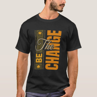Die Be Change - inspirierendes Motivierend Zitat T T-Shirt