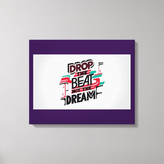 Die Beat not the Dream fallen lassen Leinwanddruck (Vorderseite)