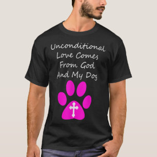 Die bedingungslose Liebe kommt von Gott und meinem T-Shirt