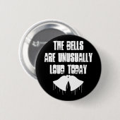 Die Bell sind heute ungewöhnlich laut Button (Vorne & Hinten)