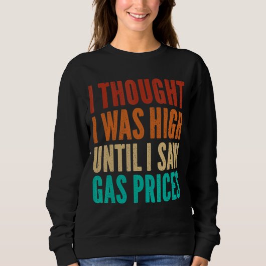 Die Benzinpreise der Männer. Sarcastic Sprichwort Sweatshirt (Vorderseite)